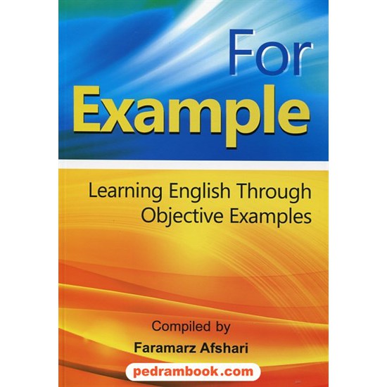 خرید کتاب For Example: Learning English Through oblective examples / جنگل کد کتاب در سایت کتاب‌فروشی کتابسرای پدرام: 26711