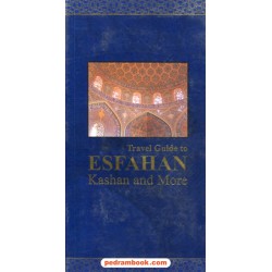 راهنمای سفر به اصفهان، کاشان و شهرهای دیگر / انگلیسی / آکسا بهشتی / نشر روزنه